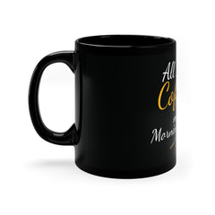Coffee Mug with 'All I Need Is My Coffee and My Morning Blunt'
