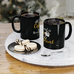 Coffee Mug with 'All I Need Is My Coffee and My Morning Blunt'